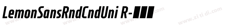 LemonSansRndCndUni R字体转换 LemonSansRndCndUni R字体转换